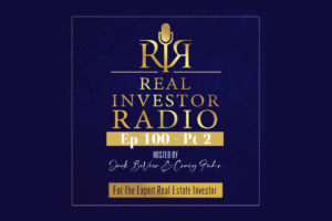 Real Investor Radio graphic featuring Episode 100 (part 2) with host Craig Fuhr and Jack BeVier and guest Fred Lewis, Founder of Dominion Financial.
