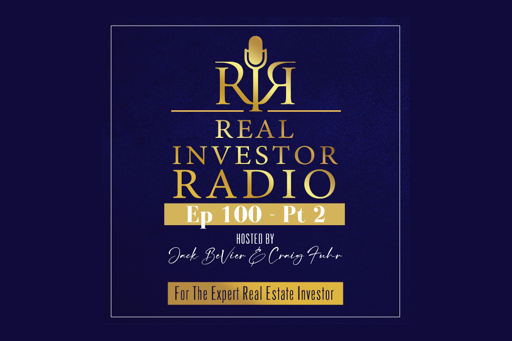 Real Investor Radio graphic featuring Episode 100 (part 2) with host Craig Fuhr and Jack BeVier and guest Fred Lewis, Founder of Dominion Financial.