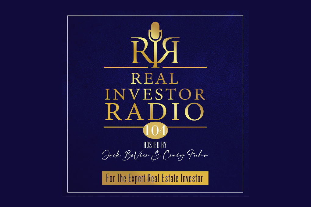 Real Investor Radio graphic featuring Episode 104 with host Craig Fuhr and Jack BeVier and guest Justin Spillers.